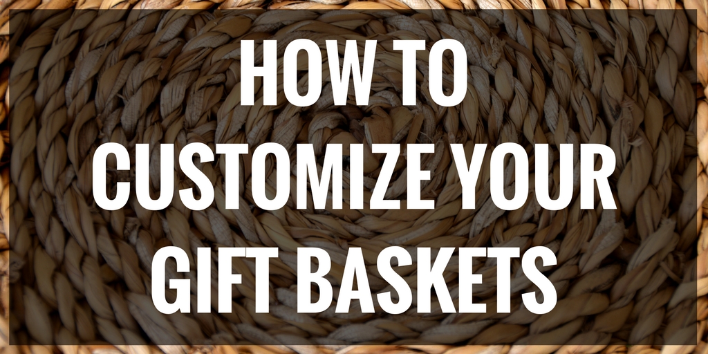 How to customize your gift baskets